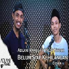 Download Lagu Adlani Rambe - Belum Siap Kehilangan Stevan Pasaribu Feat Valdy Nyonk.mp3