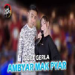 Download Lagu Gerry Mahesa - Ambyar Mak Pyar Ft Lala Widy.mp3
