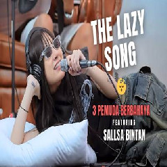 Download Lagu Sallsa Bintan - The Lazy Song Feat 3 Pemuda Berbahaya.mp3