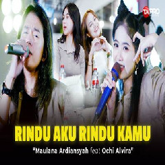 Download Lagu Maulana Ardiansyah - Rindu Aku Rindu Kamu Ft Ochi Alvira.mp3