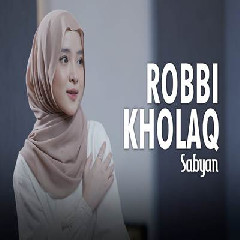 Download Lagu Sabyan - Robbi Kholaq.mp3