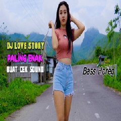 Download Lagu Dek Mell - Dj Terbaru Love Story Paling Enak Buat Cek Sound.mp3